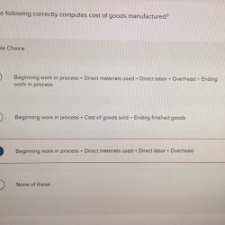 Which of the following correctly computes cost of goods manufactured