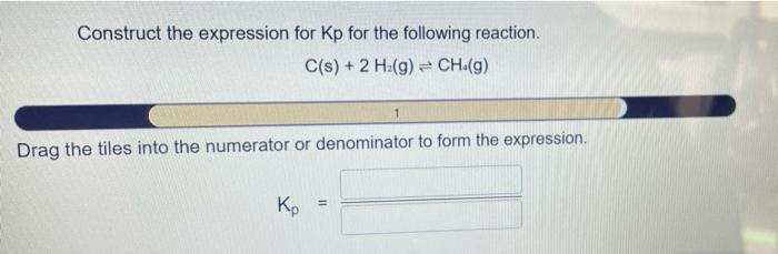 Construct the expression for kp for the following reaction.